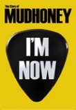 The Story Of Mudhoney I'm Now